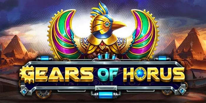 Gears Of Horus -  Fitur-Fitur Menarik Dalam Permainan Slot